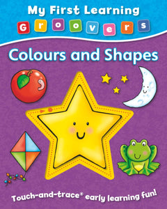 My First Learning Groovers: Colours and Shapes: Touch & Trace Early Learning Fun!