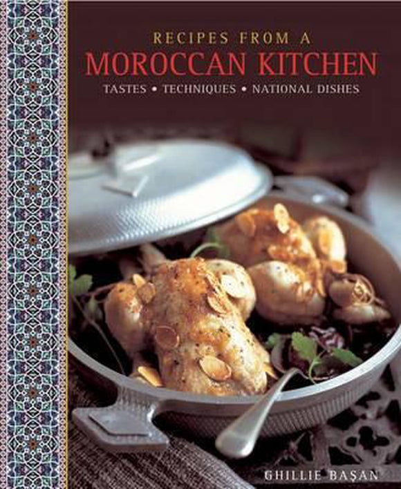 Recipes from a Moroccan Kitchen: A Wonderful Collection 75 Recipes Evoking the Glorious Tastes and Textures of the Traditional Food of Morocco