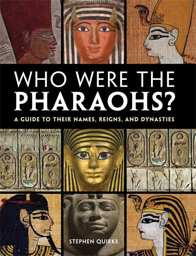 Who Were the Pharaohs?: A Guide to their Names, Reigns, and Dynasties