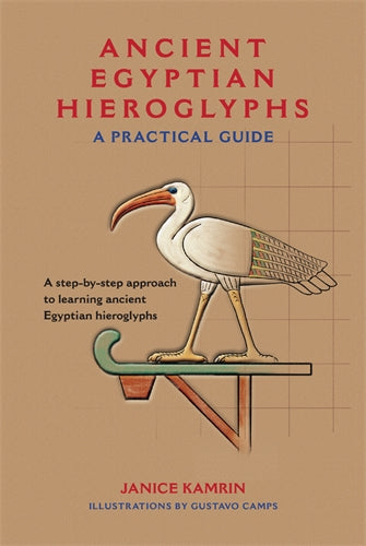 Ancient Egyptian Hieroglyphs: A Practical Guide
