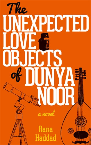 The Unexpected Love Objects of Dunya Noor: A Novel