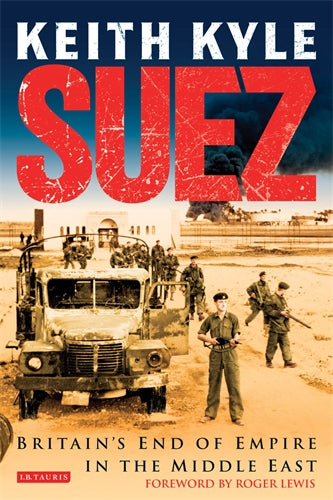 Suez: Britain‚Äö√†√∂‚àö√òs End of Empire in the Middle East