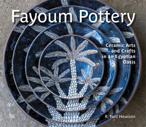 Fayoum Pottery: Ceramic Arts And Crafts In An Egyptian Oasis