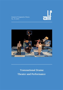 Alif: Journal of Comparative Poetics, no. 39: Transnational Drama: Theater and Performance