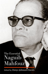 The Essential Naguib Mahfouz: Novels, Short Stories, Autobiography