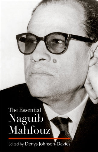 The Essential Naguib Mahfouz: Novels, Short Stories, Autobiography