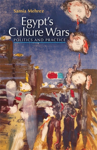 Egypt‚Äö√†√∂‚àö√òs Culture Wars: Politics and Practice