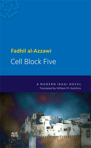 Cell Block Five: An Iraqi Novel