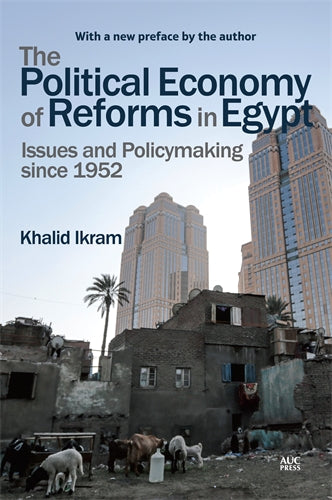 The Political Economy of Reforms in Egypt: Issues and Policymaking since 1952