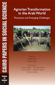 Agrarian Transformation in the Arab World: Persistent and Emerging Challenges: Cairo Papers in Social Science Vol. 32, No. 2