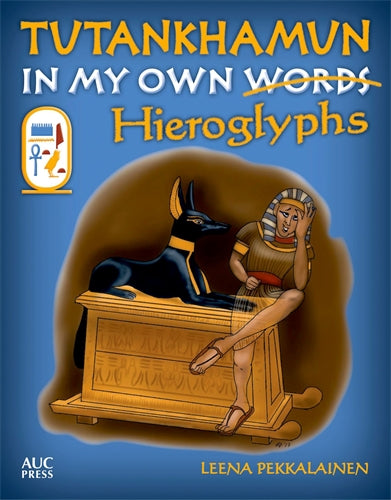 Tutankhamun: In My Own Hieroglyphs