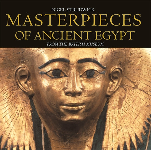 Masterpieces of Ancient Egypt: from the British Museum