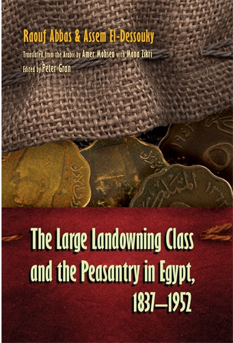 The Large Landowning Class and the Peasantry in Egypt: 1837‚Äö√†√∂‚àö‚Ñ¢1952