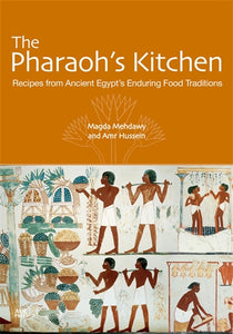The Pharaoh's Kitchen: Recipes from Ancient Egypts Enduring Food Traditions