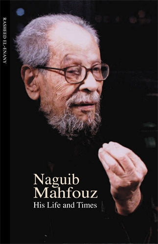 Naguib Mahfouz: His Life and Times