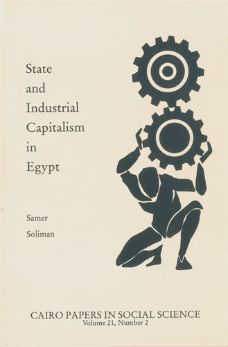 State and Industrial Capitalists in Egypt: Cairo Papers in Social Science Vol. 21, No. 2