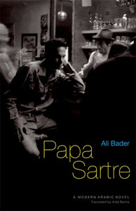 Papa Sartre: A Modern Arabic Novel