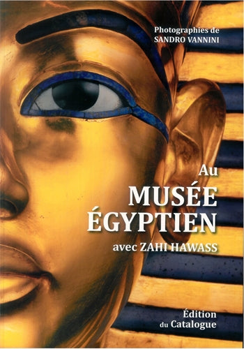 Inside the Egyptian Museum with Zahi Hawass (French edition): Museum Edition