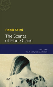 The Scents of Marie-Claire: A Modern Arabic Novel