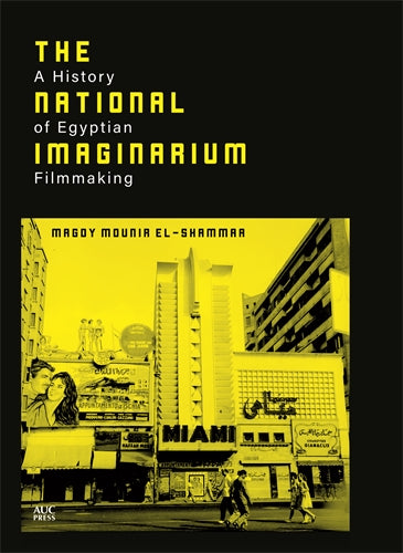 The National Imaginarium: A History of Egyptian Filmmaking