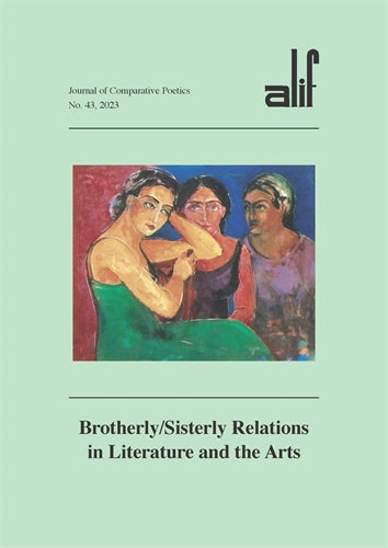 Alif: Journal of Comparative Poetics, no. 43: Brotherly/Sisterly Relations in Literature and the Arts
