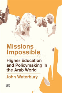 Missions Impossible: Higher Education and Policymaking in the Arab World