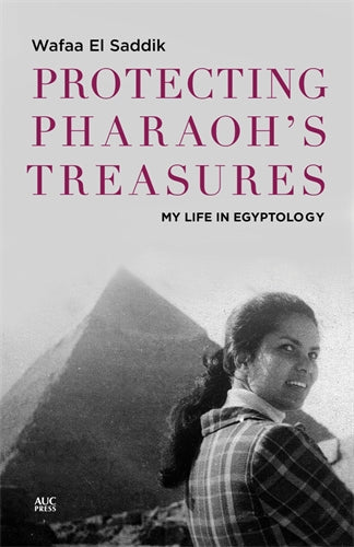 Protecting Pharaoh's Treasures: My Life in Egyptology