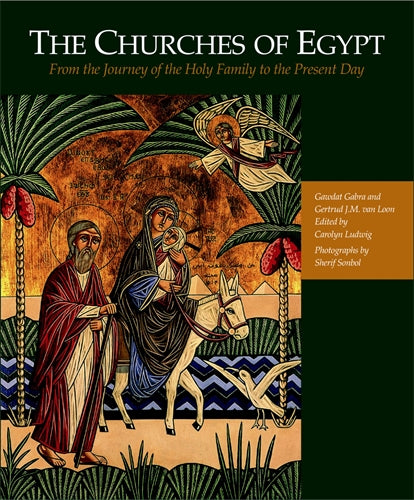The Churches of Egypt: From the Journey of the Holy Family to the Present Day