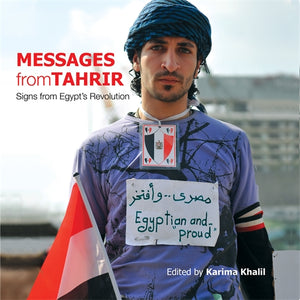 Messages from Tahrir: Signs from Egypt‚Äö√†√∂‚àö√òs Revolution