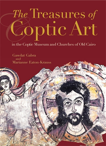 The Treasures of Coptic Art: in the Coptic Museum and Churches of Old Cairo