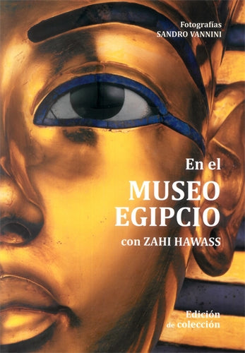 Inside the Egyptian Museum with Zahi Hawass (Spanish edition): Collector‚àö√Øs Edition