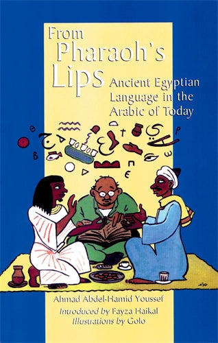 From Pharaoho's Lips: Ancient Egyptian Language in the Arabic of Today