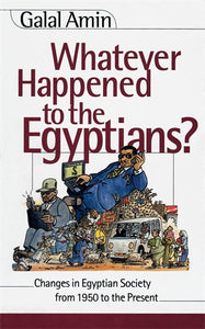 Whatever Happened to the Egyptians?: Changes in Egyptian Society across Half a Century