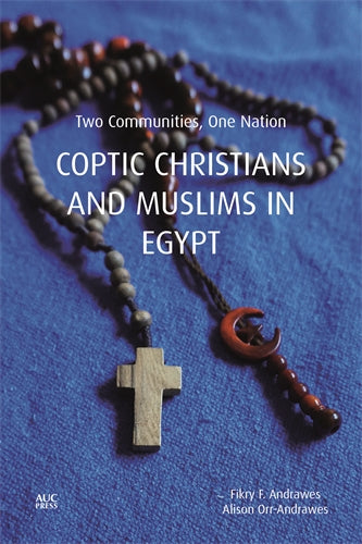 Coptic Christians and Muslims in Egypt: Two Communities, One Nation