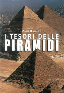 The Treasures of the Pyramids (Italian edition): The World of the Pharaohs