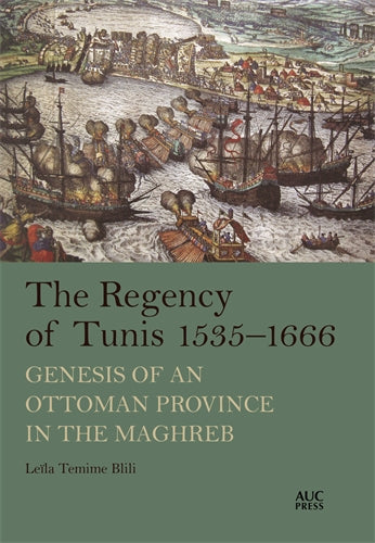 The Regency of Tunis, 1535‚Äö√Ñ√¨1666: Genesis Of An Ottoman Province In The Maghreb