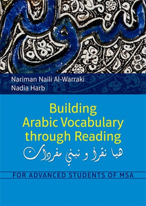 Building Arabic Vocabulary through Reading: For Advanced Students of MSA