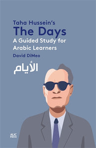 Taha Hussein‚Äö√Ñ√¥s The Days: A Guided Study For Arabic Learners