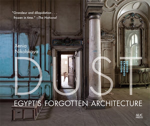 Dust: Egypt's Forgotten Architecture, Revised and Expanded Edition