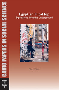 Egyptian Hip-Hop: Expressions from the Underground: Cairo Papers in Social Science Vol. 34, No. 1