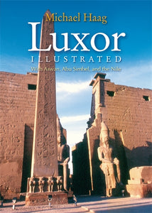 Luxor Illustrated, Revised and Updated: With Aswan, Abu Simbel, and the Nile