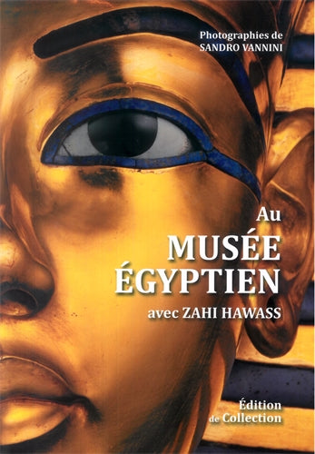 Inside the Egyptian Museum with Zahi Hawass (French edition): Collector√ïs Edition