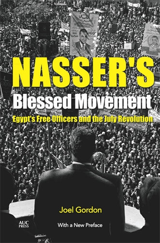 Nasser's Blessed Movement: Egypt‚Äö√†√∂‚àö√òs Free Officers and the July Revolution
With a New Preface