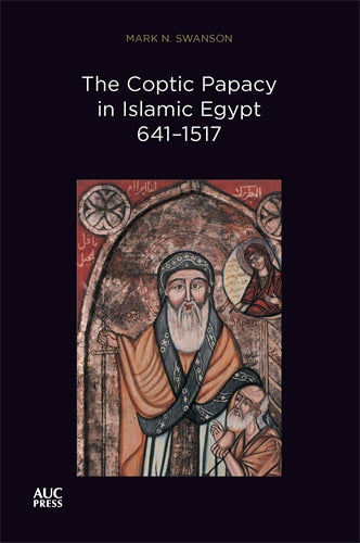 The Coptic Papacy in Islamic Egypt, 641‚Äö√Ñ√∂‚àö√ë‚àö¬®1517: The Popes of Egypt, Volume 2