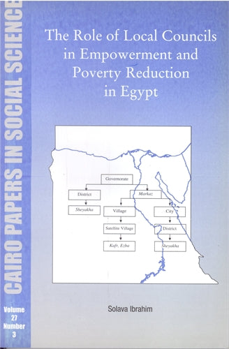 The Role of Local Councils in Empowerment and Poverty Reduction in Egypt: Cairo Papers in Social Science Vol. 27, No. 3