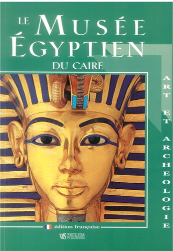 The Egyptian Museum (French edition): Art and Archaeology