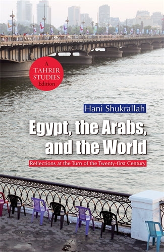 Egypt, the Arabs, and the World: Reflections at the Turn of the Twenty-first Century