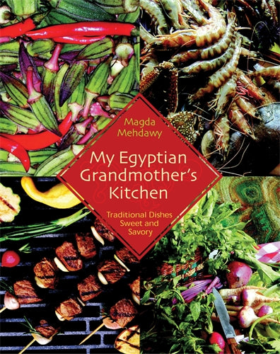 My Egyptian Grandmothers Kitchen: Traditional Dishes Sweet and Savory