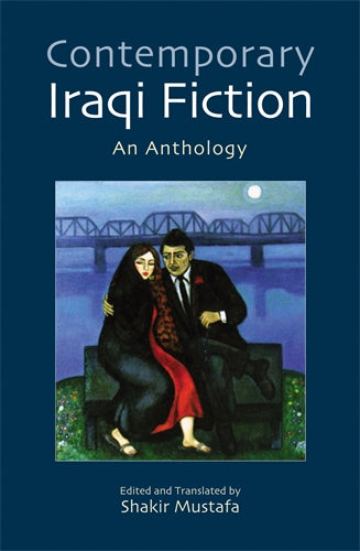 Contemporary Iraqi Fiction: An Anthology