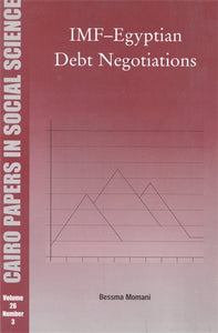 IMF‚àö√™Egyptian Debt Negotiations: Cairo Papers in Social Science Vol. 26, No. 3